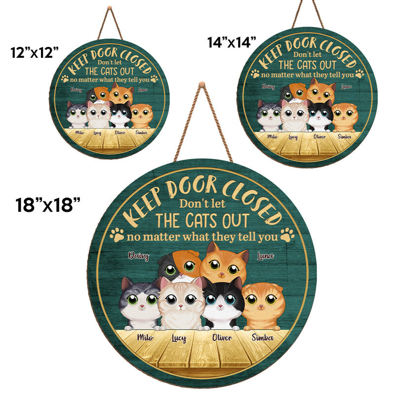 Keep Door Closed Don't Let The Cats Out No Matter What They Tell You - Cat Personalized Custom Shaped Home Decor Wood Sign - House Warming Gift For Pet Owners, Pet Lovers