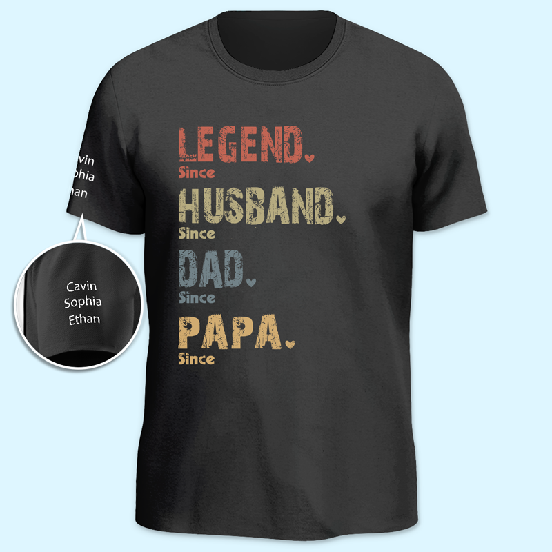 Legend, Husband, Dad And Then Papa - Family Personalized Custom Unisex T-Shirt With Design On Sleeve - Father's Day, Birthday Gift For Dad, Grandpa