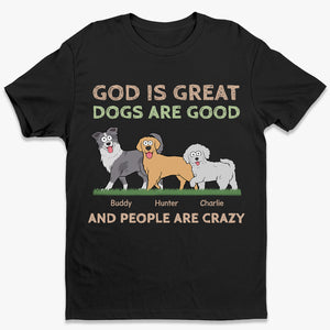 Dieu est grand, les chiens sont bons - T-shirt unisexe personnalisé, sweat à capuche, sweat-shirt - Cadeau pour les propriétaires et les amoureux des animaux