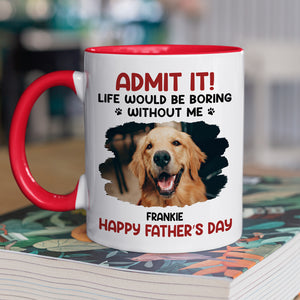 Admettez que la vie serait ennuyeuse sans nous - Tasse personnalisée pour chien et chat - Fête des pères, fête des mères, cadeau pour les propriétaires d'animaux et les amoureux des animaux