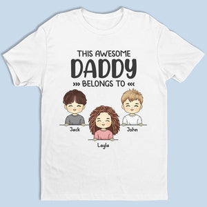 This Awesome Daddy Belongs To Kids - Family Personalized Custom Unisex T-shirt, Hoodie, Sweatshirt - Gift For Family Members