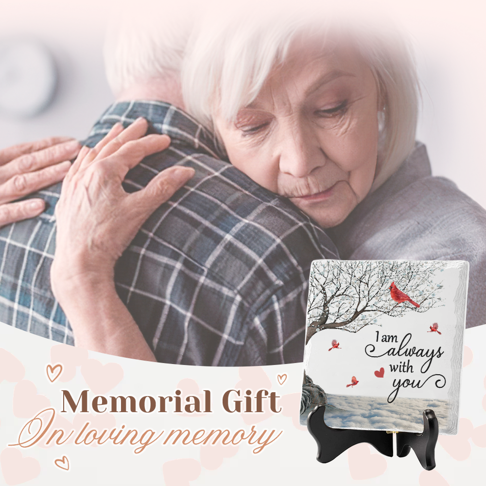 Je suis toujours avec toi - Plaque commémorative carrée en céramique avec support - Cadeau de condoléances, cadeau pour les membres de la famille