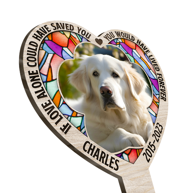 Photo personnalisée « Si l'amour seul avait pu te sauver, tu aurais vécu éternellement » - Piquet de jardin personnalisé en acrylique style vitrail - Cadeau de condoléances, cadeau pour propriétaires d'animaux, amoureux des animaux