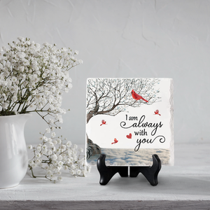 Je suis toujours avec toi - Plaque commémorative carrée en céramique avec support - Cadeau de condoléances, cadeau pour les membres de la famille