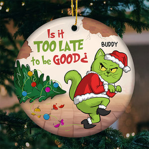 Is It Too Late To Be Naughty - Cat Personalized Custom Ornament - Ceramic Round Shaped - Christmas Gift For Pet Owners, Pet Lovers