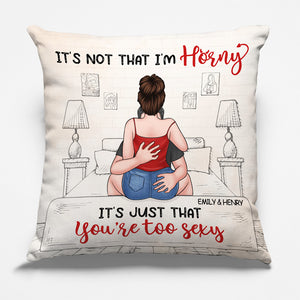 It's Just That You're Too Sexy - Couple Personalized Custom Pillow - Christmas Gift For Husband Wife, Anniversary