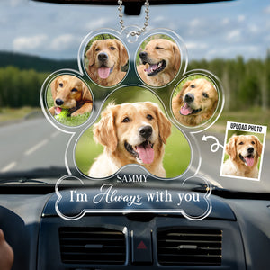 Photo personnalisée « Je suis toujours avec toi » - Décoration de voiture personnalisée en acrylique - Cadeau de condoléances pour les propriétaires et les amoureux des animaux