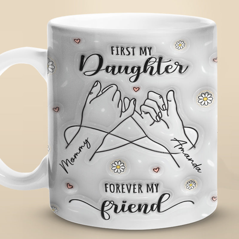 D'abord ma mère, pour toujours mon amie - Mug personnalisé en 3D avec effet gonflé - Cadeau pour maman et fille