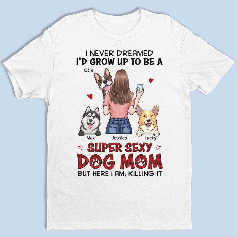 Je suis une maman de chien super sexy - T-shirt unisexe personnalisé, sweat à capuche, sweat-shirt - Cadeau pour les propriétaires d'animaux et les amoureux des animaux