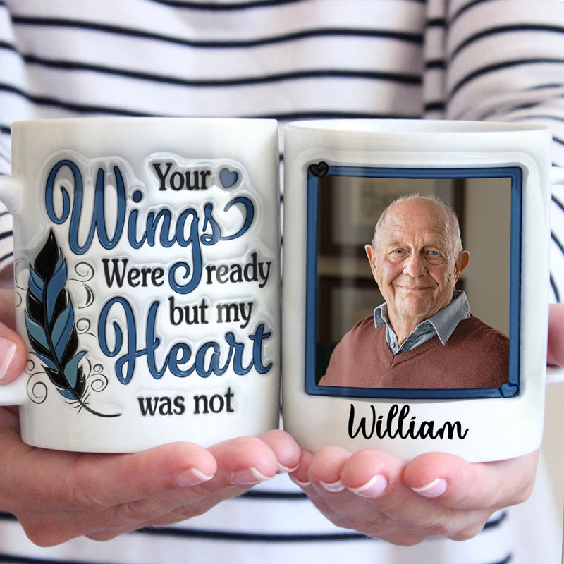 Photo personnalisée « Vos ailes étaient prêtes, mais mon cœur ne l'était pas » – Mug personnalisé commémoratif à effet gonflé 3D – Cadeau de condoléances pour les membres de la famille