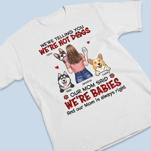 Notre mère a dit que nous étions des bébés - T-shirt unisexe personnalisé pour chien, sweat à capuche, sweat-shirt - Cadeau pour les propriétaires d'animaux de compagnie, les amoureux des animaux