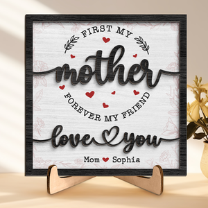 D'abord ma mère, pour toujours mon amie - Plaque en bois personnalisée à 2 couches avec support - Cadeau de pendaison de crémaillère pour maman