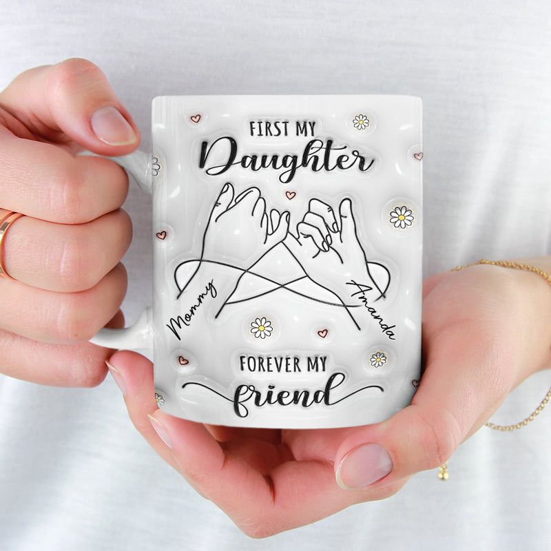 D'abord ma mère, pour toujours mon amie - Mug personnalisé en 3D avec effet gonflé - Cadeau pour maman et fille