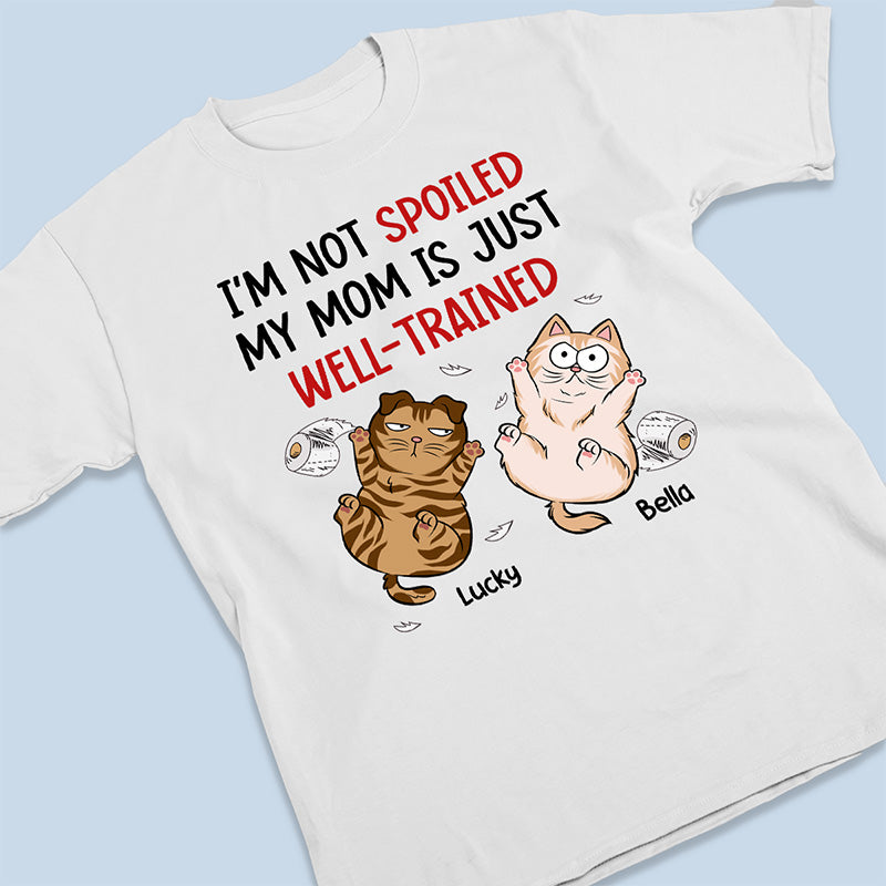 Je ne suis pas gâté, ma mère est juste bien dressée - T-shirt unisexe personnalisé pour chat, sweat à capuche, sweat-shirt - Cadeau pour les propriétaires d'animaux de compagnie, les amoureux des animaux