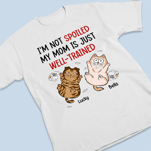 Je ne suis pas gâté, ma mère est juste bien dressée - T-shirt unisexe personnalisé pour chat, sweat à capuche, sweat-shirt - Cadeau pour les propriétaires d'animaux de compagnie, les amoureux des animaux