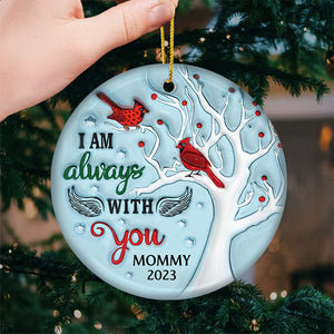 Je suis toujours avec toi - Ornement personnalisé commémoratif - Forme ronde en céramique - Cadeau de Noël, cadeau de condoléances pour les membres de la famille