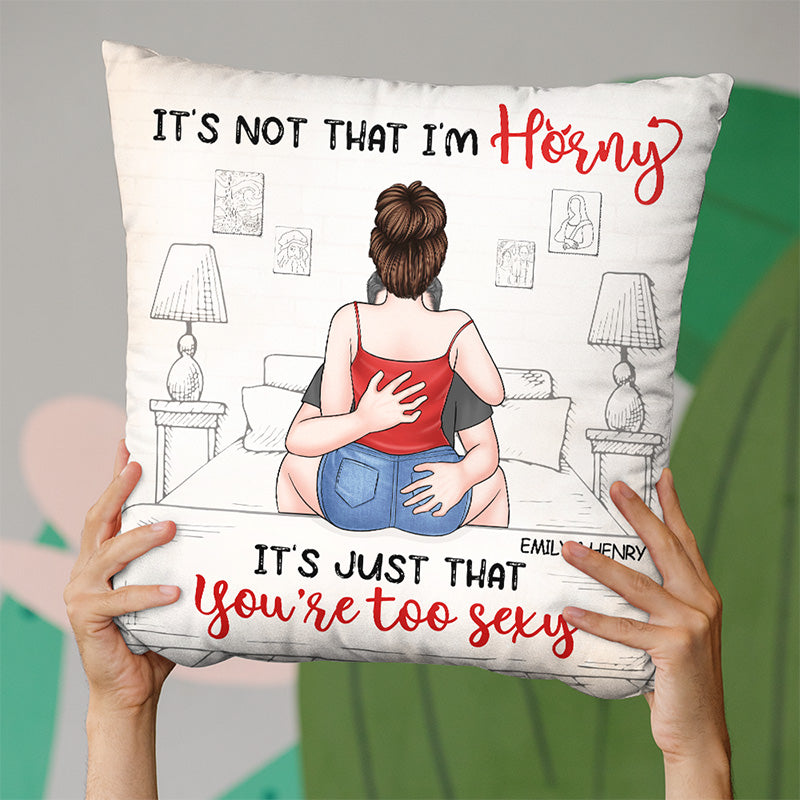 It's Just That You're Too Sexy - Couple Personalized Custom Pillow - Christmas Gift For Husband Wife, Anniversary