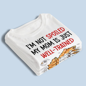 Je ne suis pas gâté, ma mère est juste bien dressée - T-shirt unisexe personnalisé pour chat, sweat à capuche, sweat-shirt - Cadeau pour les propriétaires d'animaux de compagnie, les amoureux des animaux