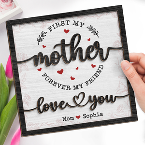 D'abord ma mère, pour toujours mon amie - Plaque en bois personnalisée à 2 couches avec support - Cadeau de pendaison de crémaillère pour maman