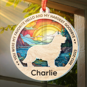 You Were My Favorite Hello And My Hardest Goodbye - Memorial Personalized Custom Suncatcher Ornament - Acrylic Round Shaped - Sympathy Gift For Pet Owners, Pet Lovers