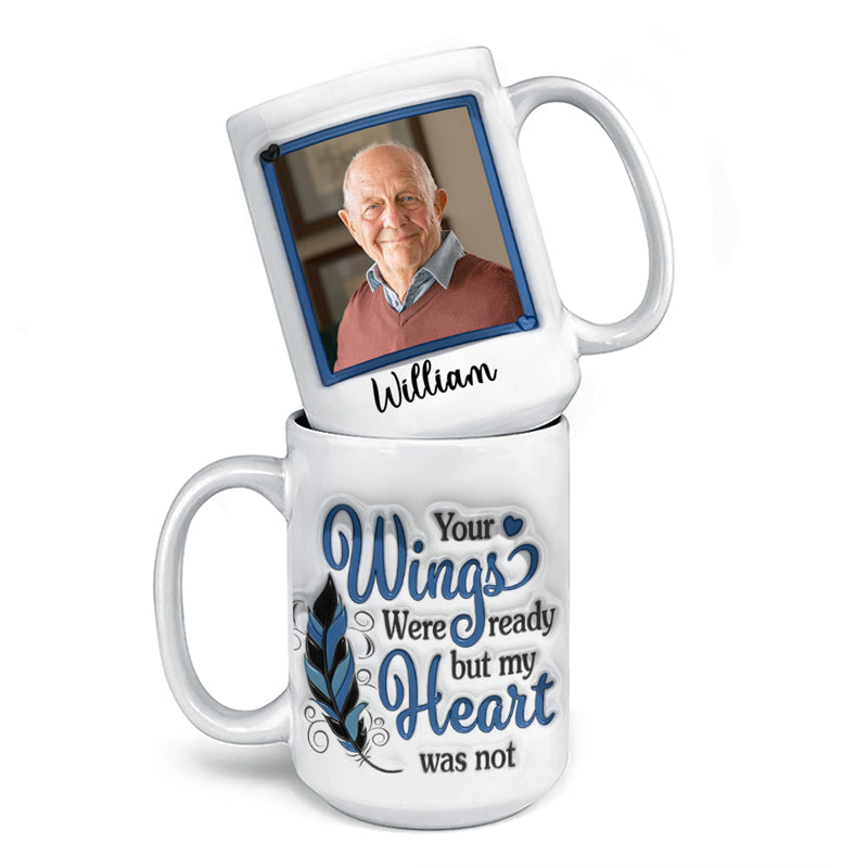 Photo personnalisée « Vos ailes étaient prêtes, mais mon cœur ne l'était pas » – Mug personnalisé commémoratif à effet gonflé 3D – Cadeau de condoléances pour les membres de la famille