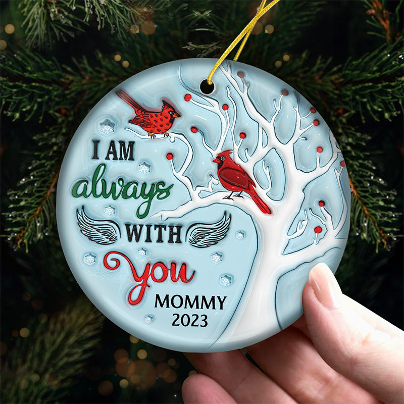 Je suis toujours avec toi - Ornement personnalisé commémoratif - Forme ronde en céramique - Cadeau de Noël, cadeau de condoléances pour les membres de la famille