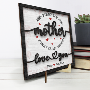 D'abord ma mère, pour toujours mon amie - Plaque en bois personnalisée à 2 couches avec support - Cadeau de pendaison de crémaillère pour maman