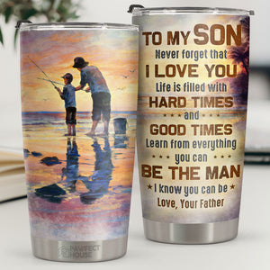 Apprends de tout, tu peux être l'homme que je sais que tu peux être - Tumbler - À mon fils, cadeau pour fils, cadeau fils de papa, cadeau d'anniversaire pour fils