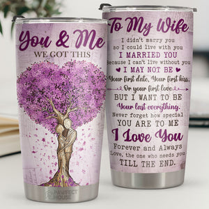Never Forget How Special You Are To Me The One Who Needs You Till The End - Tumbler - To My Wife, Gift For Wife, Anniversary, Engagement, Wedding, Marriage Gift