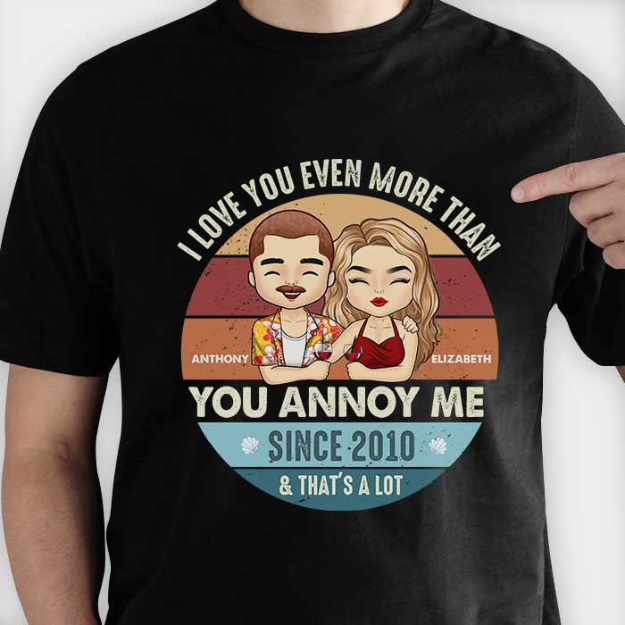 Je t'aime encore plus que tu ne m'agaces - T-shirt unisexe personnalisé, sweat à capuche, sweat-shirt - Cadeau pour couple, mari, femme, anniversaire, fiançailles, mariage, cadeau de mariage