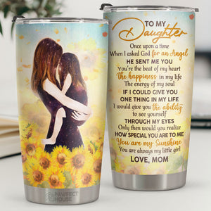 Quand j'ai demandé un ange à Dieu, il m'a envoyé toi - Tumbler - À ma fille, cadeau pour fille, cadeau de maman pour fille, cadeau d'anniversaire pour fille