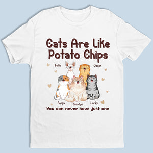 Les chats sont comme des chips - T-shirt, sweat à capuche et sweat-shirt unisexe personnalisé pour chat - Cadeau pour propriétaires et amoureux des animaux