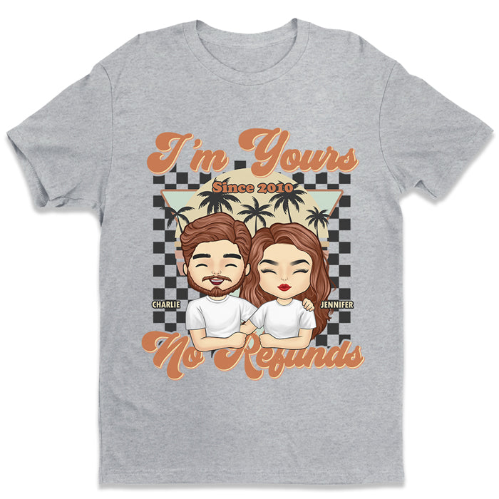Je suis à toi depuis lors et aucun remboursement - T-shirt unisexe personnalisé, sweat à capuche, sweat-shirt - Cadeau pour couple, mari femme, anniversaire, fiançailles, mariage, cadeau de mariage