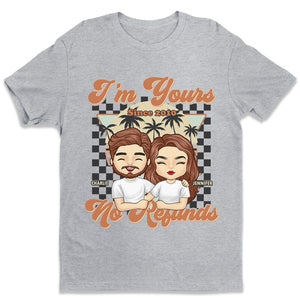 Je suis à toi depuis lors et aucun remboursement - T-shirt unisexe personnalisé, sweat à capuche, sweat-shirt - Cadeau pour couple, mari femme, anniversaire, fiançailles, mariage, cadeau de mariage