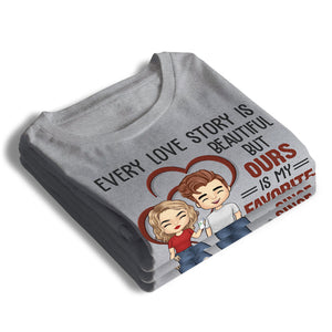 Chaque histoire d'amour est belle, mais la nôtre est ma préférée - T-shirt unisexe personnalisé, sweat à capuche, sweat-shirt - Cadeau pour couple, mari, femme, anniversaire, fiançailles, mariage, cadeau de mariage