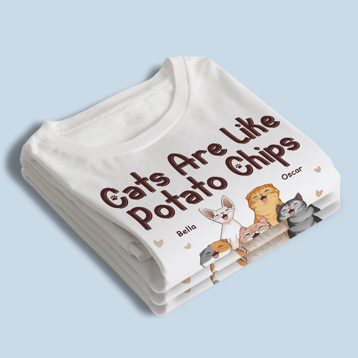 Les chats sont comme des chips - T-shirt, sweat à capuche et sweat-shirt unisexe personnalisé pour chat - Cadeau pour propriétaires et amoureux des animaux