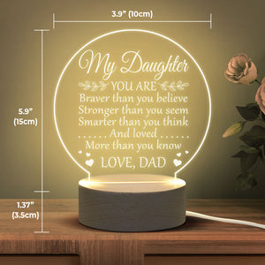 You're Braver Than You Believe - Acrylic Night Lamp - To My Daughter, Gift For Daughter, Daughter Gift From Dad, Birthday Gift For Daughter, Christmas Gift