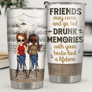 Les amis peuvent aller et venir, mais les souvenirs ivres avec vos meilleures amies durent toute une vie - Verre personnalisé Bestie - Cadeau pour meilleures amies, meilleures amies, sœurs