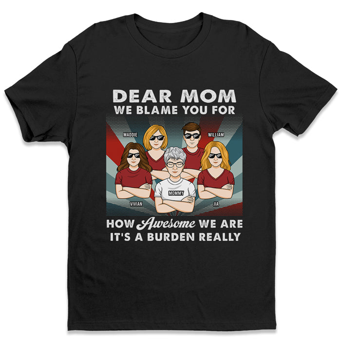 Nous vous blâmons pour notre grandeur - T-shirt, sweat à capuche, sweat-shirt unisexe personnalisé pour la famille - Cadeau de fête des mères, d'anniversaire pour maman