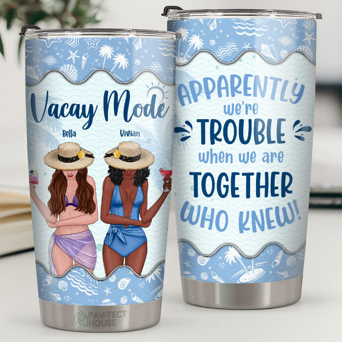 Mode vacances - On est des ennuis quand on est ensemble - Cadeau pour meilleur ami - Gobelet personnalisé