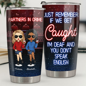 Si on se fait prendre, je suis sourd et tu ne parles pas anglais - Gobelet personnalisé Bestie - Cadeau pour meilleures amies, BFF, sœurs