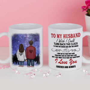 To My Husband, I Wish I Could Turn Back The Clock I'd Find You Sooner And Love You Longer - Gift For Couples, Personalized Mug
