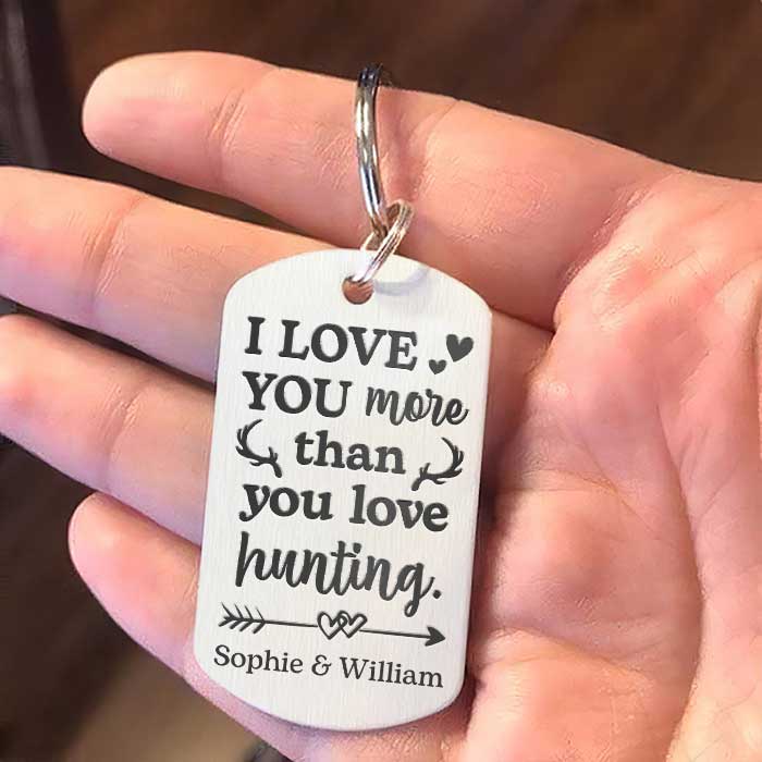 I Love You More Than You Love Hunting - Upload Image - Personalized Keychain.