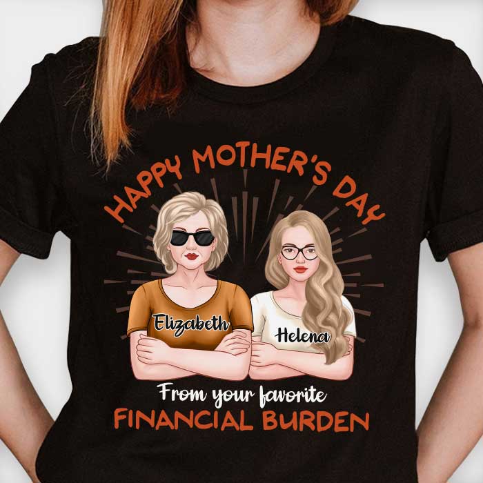 Bonne fête des mères, de votre fardeau financier préféré - Cadeau pour la fête des mères, T-shirt unisexe personnalisé, sweat à capuche