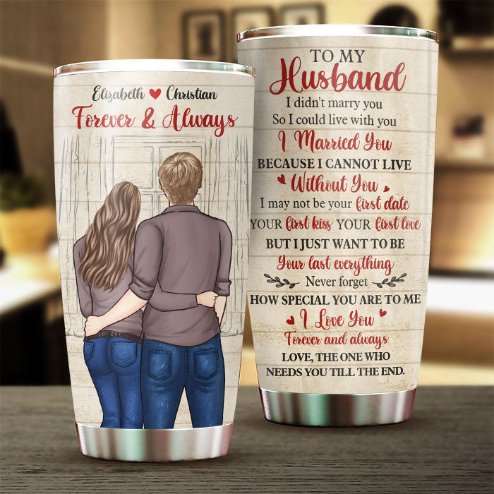 Wife To Husband - I Cannot Live Without You - Gift For Couples, Husband Wife, Personalized Tumbler.