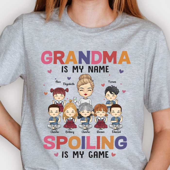 Grandma Is My Name & Spoiling Is My Game - Gift For Mom, Grandma - Personalized Unisex T-shirt, Hoodie