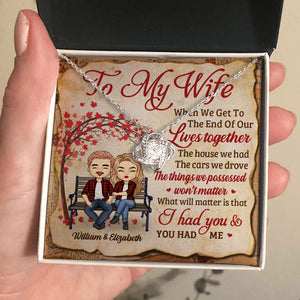 What Will Really Matter Is That I Had You And You Had Me - Gift For Couples, Personalized Love Knot Necklace.