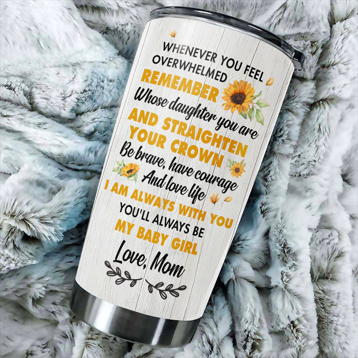 To My Daughter - You'll Always Be My Baby Girl - Personalized Tumbler.