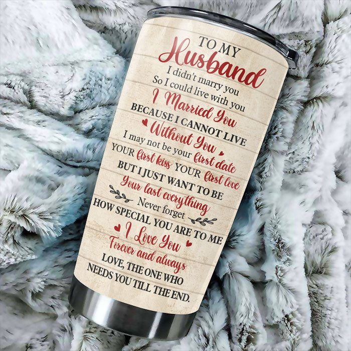 Wife To Husband - I Cannot Live Without You - Gift For Couples, Husband Wife, Personalized Tumbler.