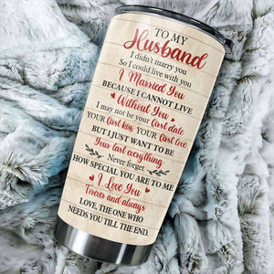 Wife To Husband - I Cannot Live Without You - Gift For Couples, Husband Wife, Personalized Tumbler.